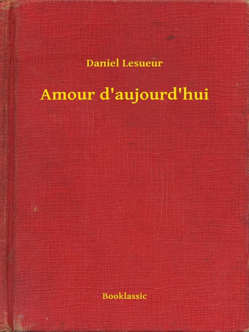 Title details for Amour d'aujourd'hui by Daniel Lesueur - Available